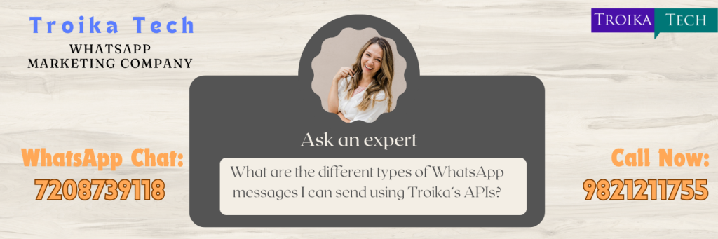 What are the different types of WhatsApp messages I can send using Troika’s APIs?
